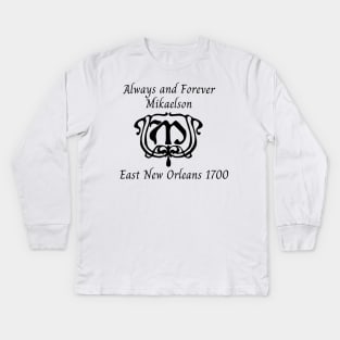 always and forever mikaelsons east new orleans 1700 the originals Kids Long Sleeve T-Shirt